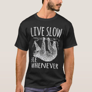 Langsam leben, wann immer sterben, Faultierliebhab T-Shirt