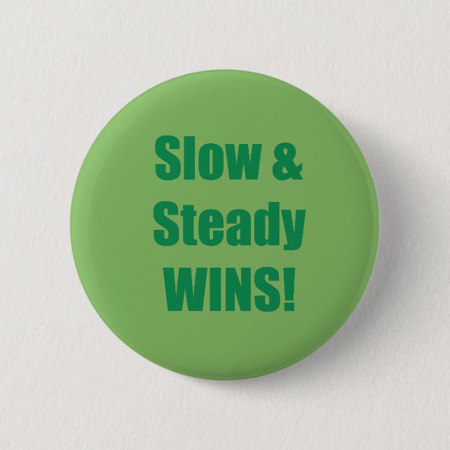 Langsam und stetig GEWINNT! Button (Vorderseite)