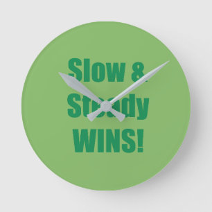Langsam und stetig GEWINNT! Runde Wanduhr