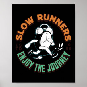 Langsame Läufer - Genießen Sie die Reise - Joggen Poster