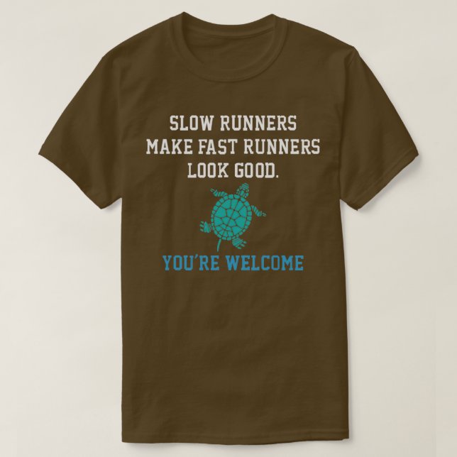 Langsame Läufer lassen schnelle Läufer gut aussehe T-Shirt (Design vorne)
