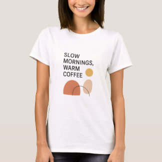 Langsame Morgen Warmer Kaffee Ästhetik T-Shirt