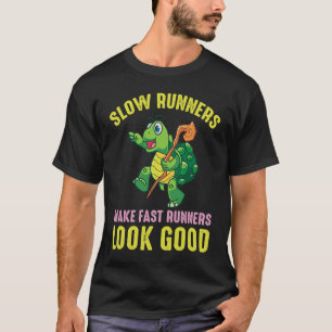 Langsamläufer lassen Schnellläufer gut aussehen Tu T-Shirt