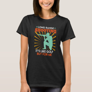 Langschießsport ist wie Golf Sportschütze 1 T-Shirt