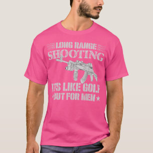 Langschuss-Schießen Es Ist Wie Golf, Aber Für Männ T-Shirt