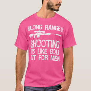 Langschuss-Schießen Es Ist Wie Golf, Aber Für Männ T-Shirt