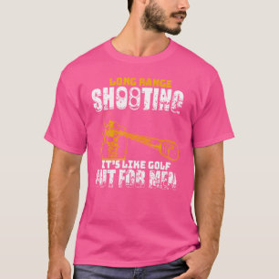 Langstreckenschießen Es Ist Wie Golf, Aber Für Män T-Shirt