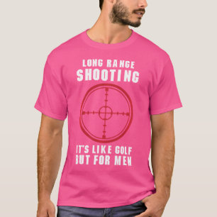 Langstreckenschießen Es ist wie Golf, aber für Män T-Shirt