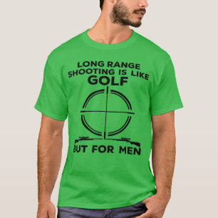 Langstreckenschießen ist wie Golf, aber für Jungen T-Shirt