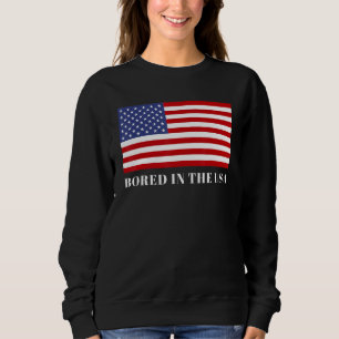 Langweilig in den USA Sweatshirt