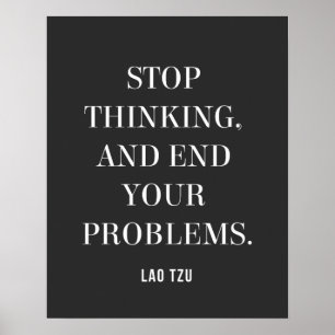 Lao Tzu Zitat über Denk nicht nach, beende deine P Poster