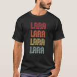 Lara Surname Funny Retro Vintag 80er Birthday Reu T-Shirt<br><div class="desc">Lara Surname Funny Retro Vintag 80er Geburtstag Wiedersehen Sweat.</div>