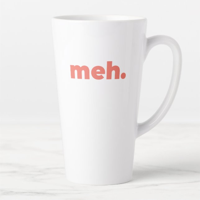 Large Latte Mug - Meh. (Droite)