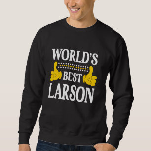 Larson Nachname Team Familie Nachname Weltbeste Sweatshirt
