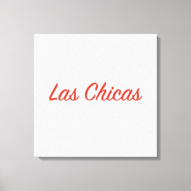 Las Chicas Sassy Slogan Quote Art Leinwanddruck (Vorderseite)