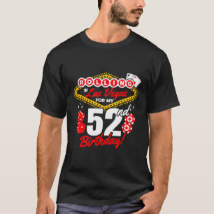 Las Vegas Birthday - Rolling in Vegas - Vegas 52. T-Shirt