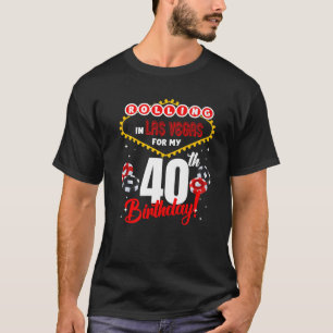 Las Vegas Geburtstag 40. Geburtstag Rolling in Veg T-Shirt