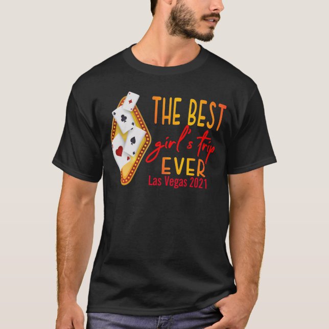 Las Vegas Girls Trip The Best Ever 2021 T-Shirt (Vorderseite)