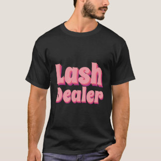 Lash Dealer Lash Artist Lash Techniker Lash Deale T-Shirt