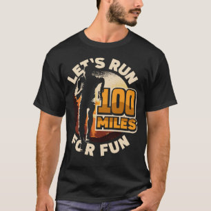 Lass 160 Meilen für Spaß am Ulramarathon Mountain T-Shirt