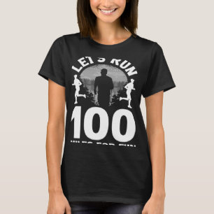 Lass 160 Meilen für Spaß am Ulramarathon Mountain T-Shirt