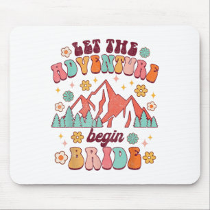 Lass Adventure Begin Bride Wedding Ankündigung Neu Mousepad