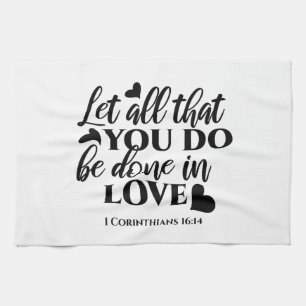 Lass Alle sind in Liebe - 1 Cor 16:14 Geschirrtuch