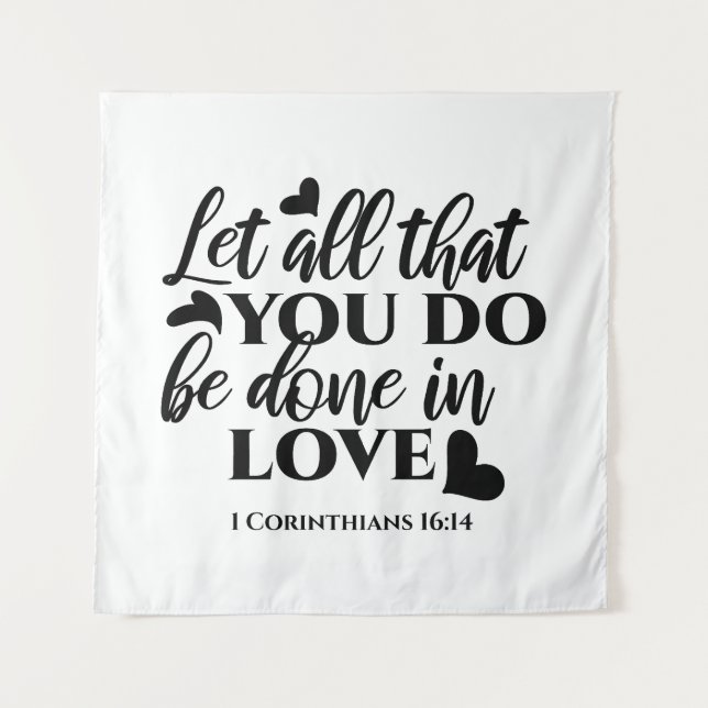 Lass Alle sind in Liebe - 1 Cor 16:14 Wandteppich (Vorderseite)
