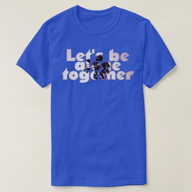 Lass alleine sein T-Shirt (Design vorne)
