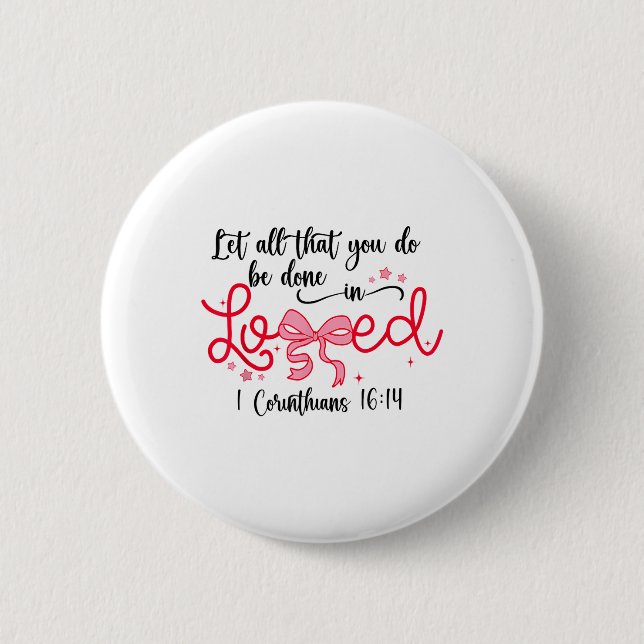 Lass alles, was du in der Liebe Christliche Vale g Button (Vorderseite)