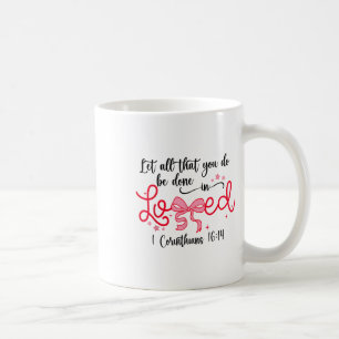 Lass alles, was du in der Liebe Christliche Vale g Kaffeetasse