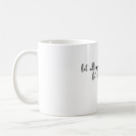 Lass alles, was du in der Liebe-Zitat-Tasse machst Kaffeetasse