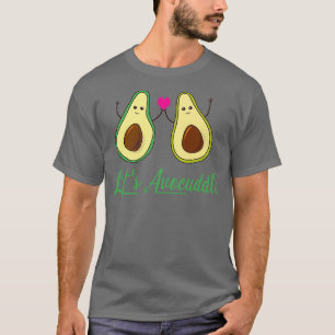 Lass Avocuddle Avocado Liebesgeschenke T-Shirt