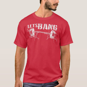 Lass Bang Funny Workout Gym Lift Barbell Cracked G T-Shirt