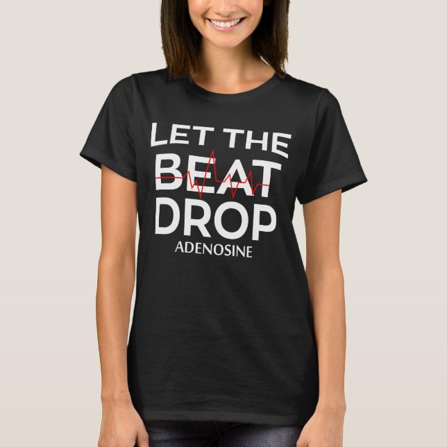 Lass Beat Drop Adenosine Funny Nurse Geschenk Kran T-Shirt (Vorderseite)