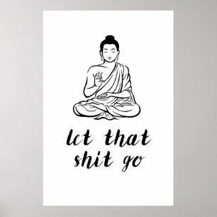 Lass das Sht los Lustiger Buddha-Druck Frech Poster