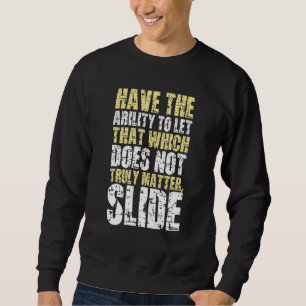 Lass das, was nicht wirklich wichtig ist Folie Sweatshirt
