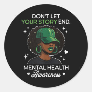 Lass dein Geschichtsend-End-Mental Health Awarenes Runder Aufkleber