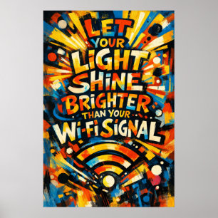 Lass dein Licht heller strahlen als WiFi-Signal Ku Poster