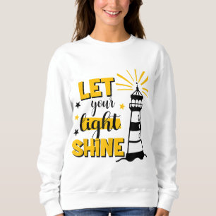 Lass dein Licht Shine Christlicher Glaube Jesus Go Sweatshirt