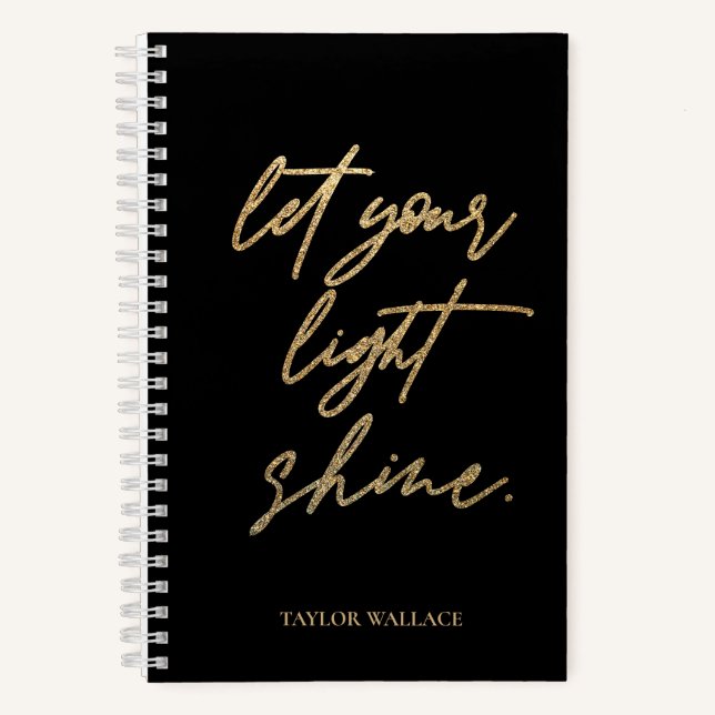 Lass Dein Light Shine Zitat Gold Black Personalisi Notizbuch (Vorderseite)