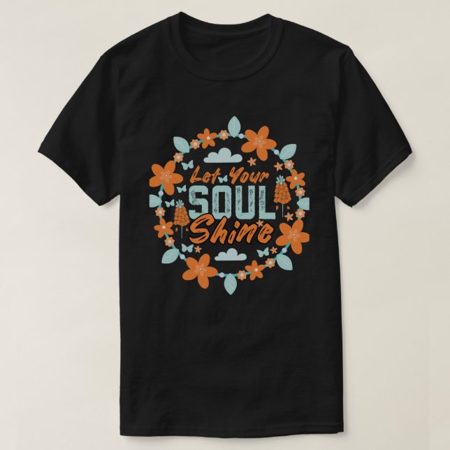 Lass dein Soul Shine T-Shirt (Design vorne)
