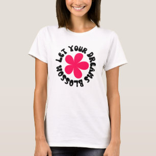 Lass dein Träume Blossom T-Shirt