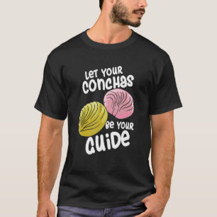 Lass deine Conchas sei dein Guide Concha Brot T-Shirt