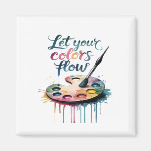 "Lass deine Farbenströme" Inspiration-Kunst Magnet