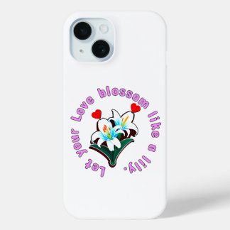 Lass deine Liebe Blossom wie ein Lily Phone Case