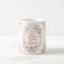 Lass Deine Seele Erblühen Blumen-Tasse – Rosen-Was
