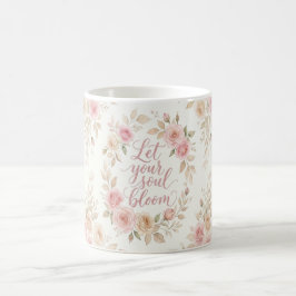 Lass Deine Seele Erblühen Blumen-Tasse – Rosen-Was Kaffeetasse
