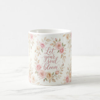 Lass Deine Seele Erblühen Blumen-Tasse – Rosen-Was Kaffeetasse