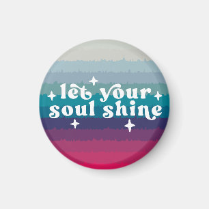 Lass Deine Seele Strahlen Magnet
